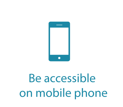 Be accessible on mobile phone